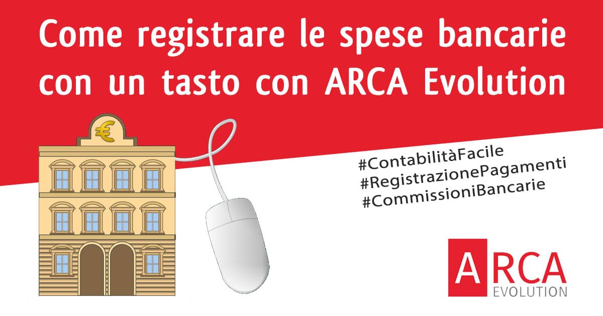 Pagamenti tramite bonifico registrare le commissioni bancarie Arca Evolution Pagamenti tramite bonifico registrare le commissioni bancarie Arca Evolution